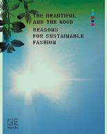 The beautiful and the good. A view from Italy on sustainable fashion. Ediz. a colori edito da Marsilio