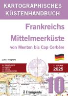 Kartografisches Küstenhandbuch 10. Frankreichs Mittelmeerküste von Menton bis Cap Cerbère. Auch online verfügbar di Luca Tonghini edito da Edizioni Il Frangente