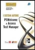I sistemi autore. PSWelcome e Access Test Manager. Con CD-ROM di Annalina Fabrizio, Giuseppe Fiorentino, Giuliano Pacini edito da McGraw-Hill Companies