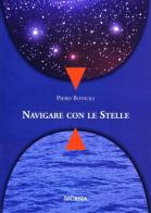 Navigare con le stelle di Piero Bonioli edito da Ugo Mursia Editore