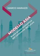 Modello Asia. Breve analisi economica del continente del futuro di Marco Marazzi edito da Gangemi Editore