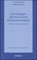 La compagnia del Sacro Cuore di Evaristo Madeddu. Profilo storico e prospettive educative di Paolo Gheda, Andrea Bobbio edito da Rubbettino