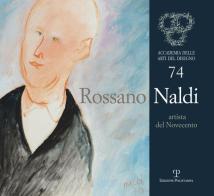 Rossano Naldi. Artista del Novecento. Ediz. illustrata edito da Polistampa
