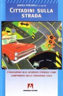 Cittadini sulla strada. L'educazione alla sicurezza stradale come componente della convivenza civile edito da Armando Editore