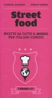 Street food. Ricette da tutto il mondo per italiani curiosi di Florasol Accursio, Giorgio Gabriel edito da Terre di Mezzo