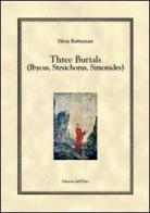 Three burials (ibycus, stesichorus, simonides) di Silvia Barbantani edito da Edizioni dell'Orso