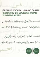 Dizionario dei cognomi italiani di origine araba di Giuseppe Staccioli, Mario Cassar edito da Pacini Editore
