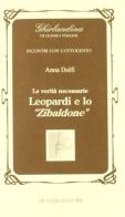 Le verità necessarie. Leopardi e lo Zibaldone di Anna Dolfi edito da Mucchi Editore