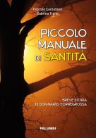 Piccolo manuale di santità. Breve storia di don Mario Torregrossa di Fabrizio Centofanti, Sabrina Trane edito da Edizioni Palumbi