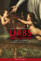 Urbs sanguinum. Storia e tradizioni dei prodigi di sangue a Napoli di Lucia Malafronte, Maturo Carmine edito da Intra Moenia