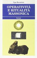 Operatività e ritualità massonica di Ugo Becattini edito da BastogiLibri