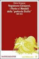 Napoleone Colajanni. I Florio e i Notabili della «profonda Sicilia» (1897-1913) di Mario Siragusa edito da Sciascia