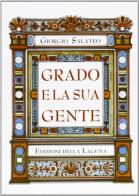 Grado e la sua gente di Giorgio Salateo edito da Edizioni della Laguna