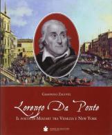Lorenzo da Ponte. Il poeta di Mozart tra Venezia e New York di Giampaolo Zagonel edito da De Bastiani