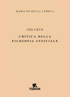 Ideario, critica della filosofia ufficiale di Mariano Della Vedova edito da Tg Book