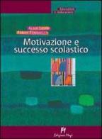 Motivazione e successo scolastico di Alain Lieury, Fabien Fenouillet edito da Magi Edizioni