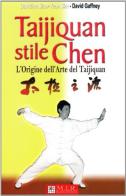 Taijiquan stile Chen. L'origine dell'arte del Taijiquan di Siaw-Voon D. Sim, David Gaffney edito da MIR Edizioni