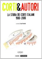 La Corti & autori. La storia dei corti italiani 1980-2006 edito da Falsopiano