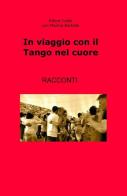 In viaggio con il tango nel cuore di Ettore Ivaldi edito da ilmiolibro self publishing