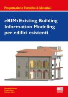 eBIM: Existing Building Information Modeling per edifici esistenti di Marcello Balzani, Luca Ferrari, Fabiana Raco edito da Maggioli Editore