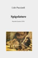 Spigolature di Lido Pacciardi edito da ilmiolibro self publishing