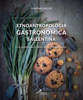 Etnoantropologia gastronomica sallentina. La quintessenza della dieta mediterranea di Massimo Vaglio edito da Ed. Coop. Espera
