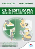 Chinesiterapia tecniche di ieri, oggi e domani di Alessandro Zati, Letizia Gelsomini edito da Timeo