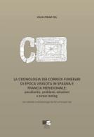 La cronologia dei corredi funerari di epoca visigota in Spagna e Francia meridionale: peculiarità, problemi, soluzioni e stress testing. Con tabelle cronotipologiche de di Joan Pinar Gil edito da BraDypUS