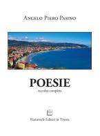 Poesie. Raccolta completa di Angelo Piero Pasino edito da Hammerle Editori in Trieste
