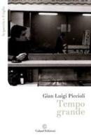 Tempo grande di G. Luigi Piccioli edito da Galaad Edizioni