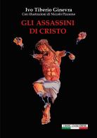 Gli assassini di Cristo di Ivo Tiberio Ginevra edito da I Buoni Cugini