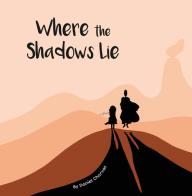 Where the shadows lie di Daniel Charvat edito da Autopubblicato