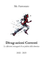 Divag-azioni correnti. Le riflessioni stravaganti di un podista della domenica di Mr. Farronato edito da Youcanprint