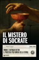 Il mistero di Socrate. Ombre e intrighi dietro il processo più famoso della storia di Matt Gatton edito da Giunti Editore