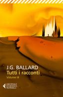 Tutti i racconti vol.3 di James G. Ballard edito da Feltrinelli