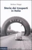 Storia dei trasporti in Italia di Stefano Maggi edito da Il Mulino