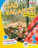 Ciao vacanze! Italiano. Per la 1ª classe elementare di Cristina Conti edito da Piccoli