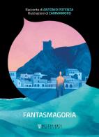 Fantasmagoria di Antonio Potenza edito da Moscabianca Edizioni