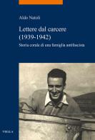 Lettere dal carcere (1939-1942). Storia corale di una famiglia antifascista di Aldo Natoli edito da Viella