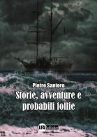 Storie, avventure e probabili follie di Pietro Santoro edito da LFA Publisher