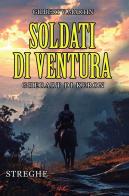 Soldati di ventura: Gherart di Keron. Streghe di Gilbert V. Martin edito da Passione Scrittore selfpublishing