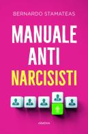 Manuale anti-narcisisti di Bernardo Stamateas edito da Armenia