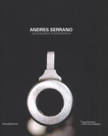 Andres Serrano. Uncensored photograps edito da Silvana