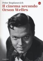 Il cinema secondo Orson Welles di Peter Bogdanovich edito da Il Saggiatore