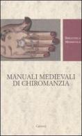 Manuali medievali di chiromanzia. Testo latino a fronte edito da Carocci