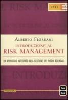 Introduzione al risk management. Un approccio integrato alla gestione dei rischi aziendali di Alberto Floreani edito da Etas