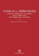 Covid-19 vs. Democrazia. Aspetti giuridici ed economici nella prima fase dell'emergenza sanitaria edito da Edizioni Scientifiche Italiane