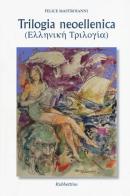 Trilogia neoellenica. Testo greco a fronte di Felice Mastroianni edito da Rubbettino