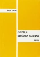 Esercizi di meccanica razionale di Dario Graffi edito da Pàtron
