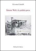 Simone Weil e la paideia greca di Giovanna Farinelli edito da Morlacchi